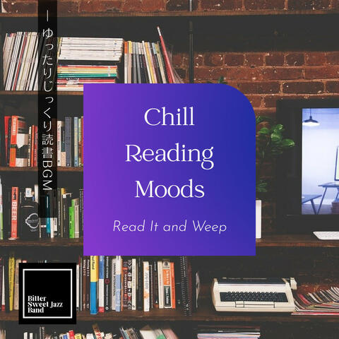 Chill Reading Moods:ゆったりじっくり読書BGM - Read It and Weep