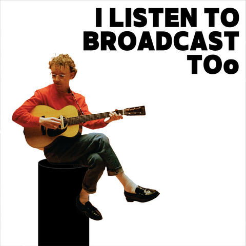 I Listen to Broadcast Too