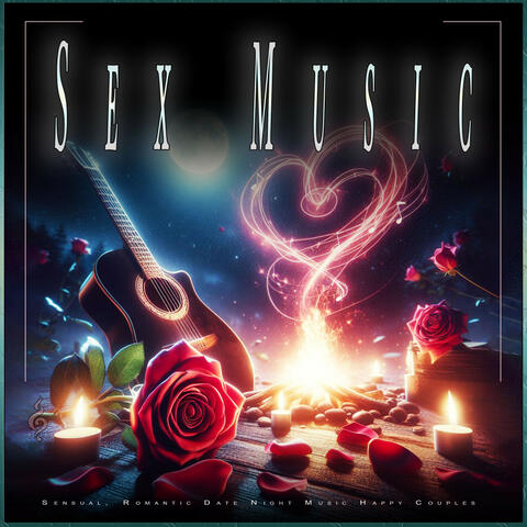 Sex Music: Sensual, Romantic Date Night Music Happy Couples