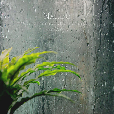 Nature: Rain Therapeutic Harmony for Work