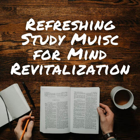 Refreshing Study Music for Mind Revitalization