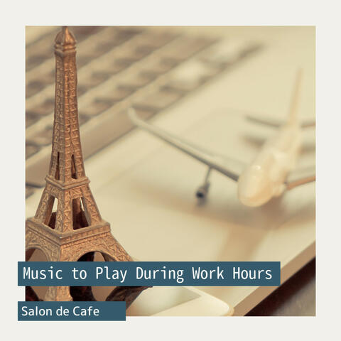 Music to Play During Work Hours