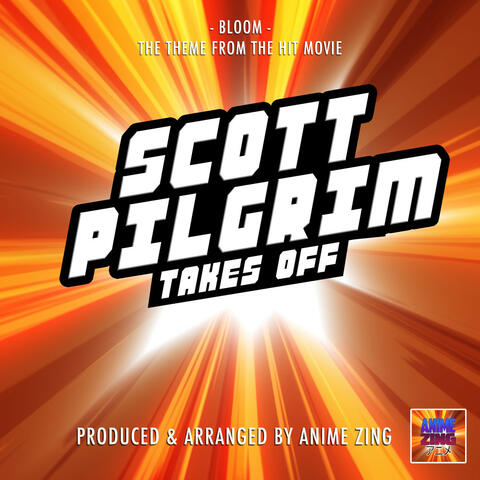 Bloom (From "Scott Pilgrim Takes Off")