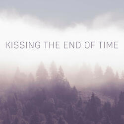 Kissing the end of time