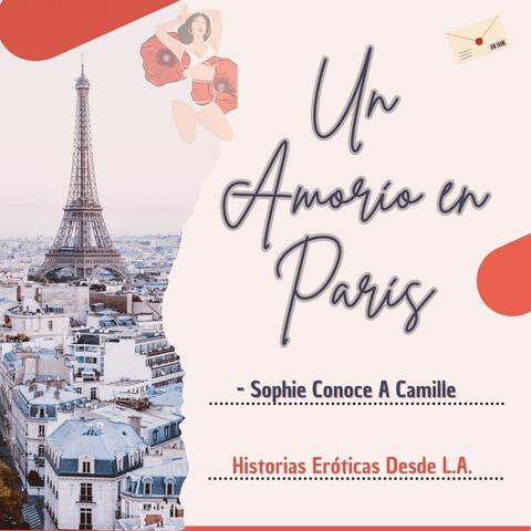 Un Amorío En París: Sophie Conoce A Camille