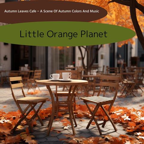Autumn Leaves Cafe - A Scene Of Autumn Colors And Music