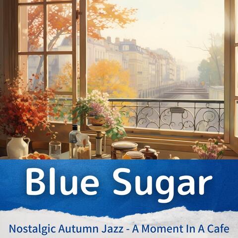 Nostalgic Autumn Jazz - A Moment In A Cafe