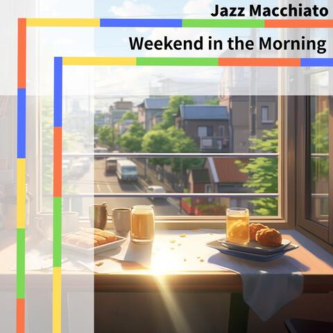 Weekend in the Morning