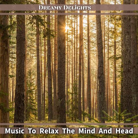 Music To Relax The Mind And Head