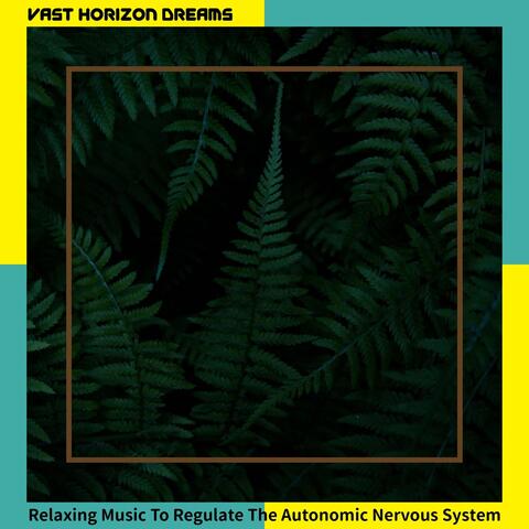 Relaxing Music To Regulate The Autonomic Nervous System