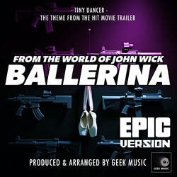 Tiny Dancer (From "From The World Of John Wick: Ballerina Trailer")