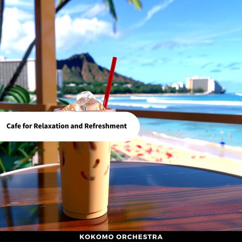 Cafe for Relaxation and Refreshment