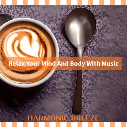 Relax Your Mind And Body With Music