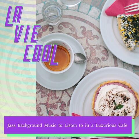 Jazz Background Music to Listen to in a Luxurious Cafe