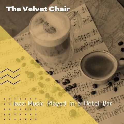 Jazz Music Played in a Hotel Bar