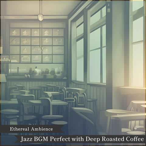 Jazz BGM Perfect with Deep Roasted Coffee