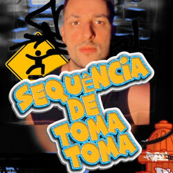 SEQUÊNCIA DE TOMA TOMA