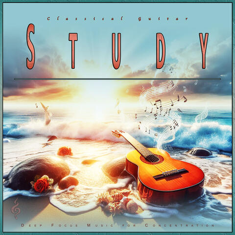 Classical Guitar Study: Deep Focus Music for Concentration