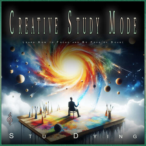 Creative Study Mode: Learn How to Focus and Be Free of Doubt