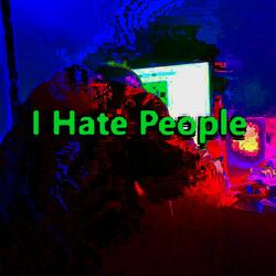 I Hate People