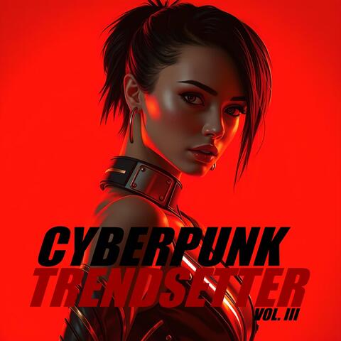 Cyberpunk Trendsetter, Vol.3