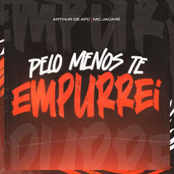 Pelo Menos Te Empurrei