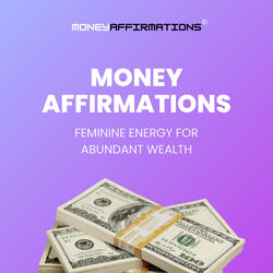 Feminine Energy for Abundant Wealth (Money Affirmations)