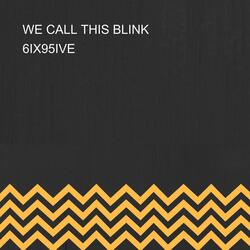 WE CALL THIS BLINK
