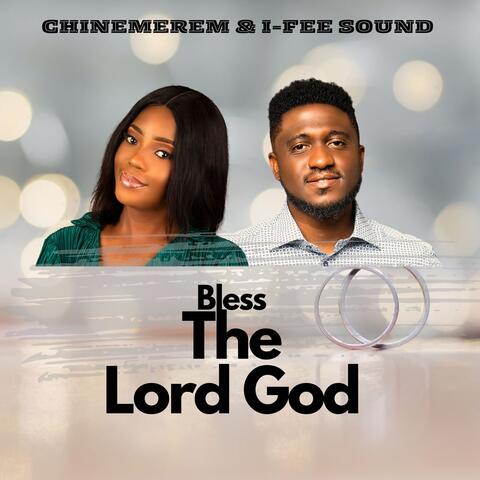 Bless The Lord God