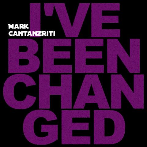 I've Been Changed