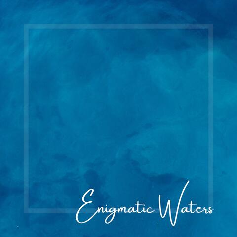 Enigmatic Waters