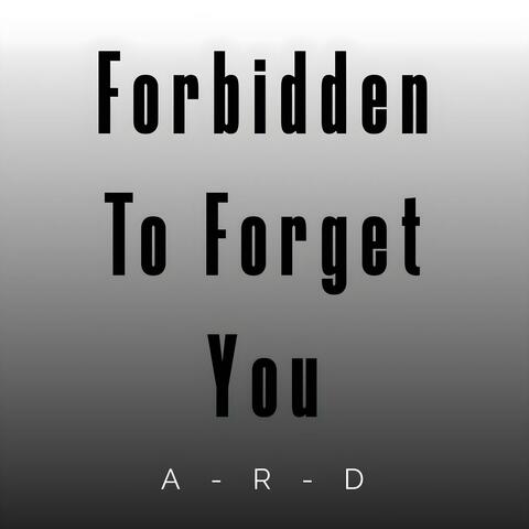 Forbidden To Forget You