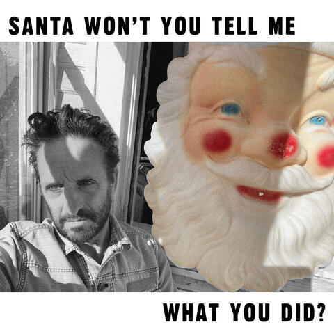 Santa Won't You Tell Me What You Did?