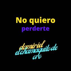 No quiero perderte