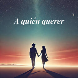 A quién querer