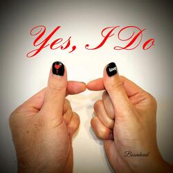 Yes, I Do