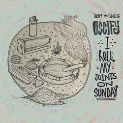 I Roll My Joints on Sunday