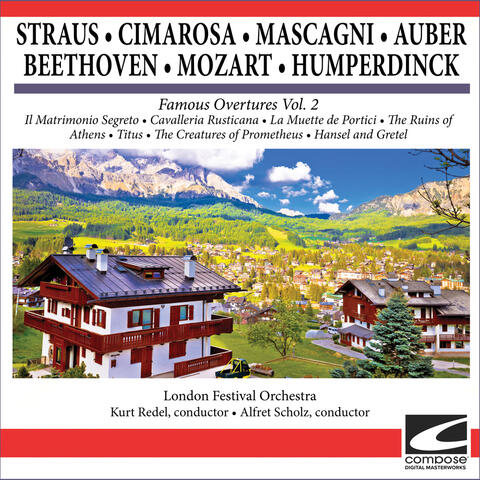 Famous Overtures Vol. 2 - Il Matrimonio Segreto - Cavalleria Rusticana - La Muette de Portici - Die Ruinen von Athen - Titus - The Creatures of Prometheus - Hansel and Gretel