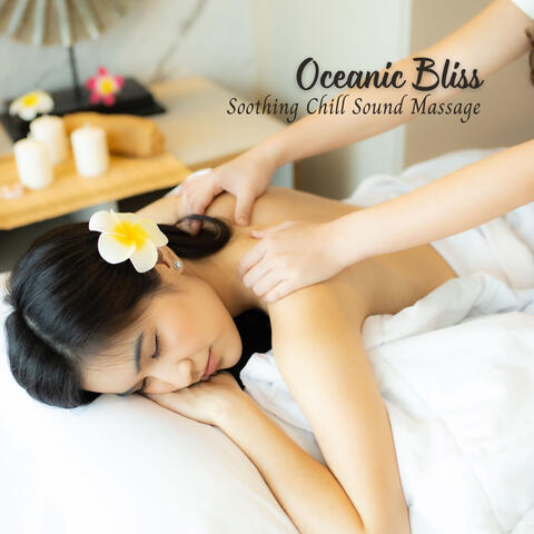 Oceanic Bliss: Soothing Chill Sound Massage