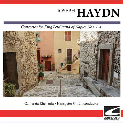 Joseph Haydn - Concertos for King Ferdinand IV of Naples Nos. 1-4