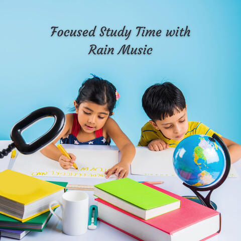 Focused Study Time with Rain Music