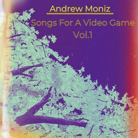 Songs For A Video Game Vol.1