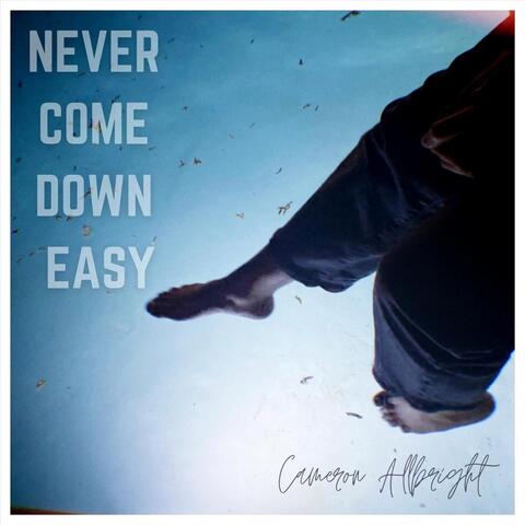 Never Come Down Easy
