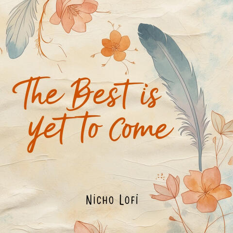 The Best Is Yet To Come