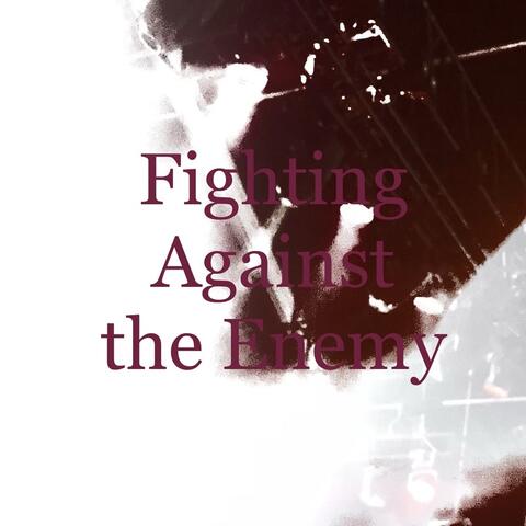 Fighting Against the Enemy