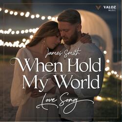 When You Hold My World