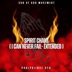 Spirit Chant (I Can Never Fail)