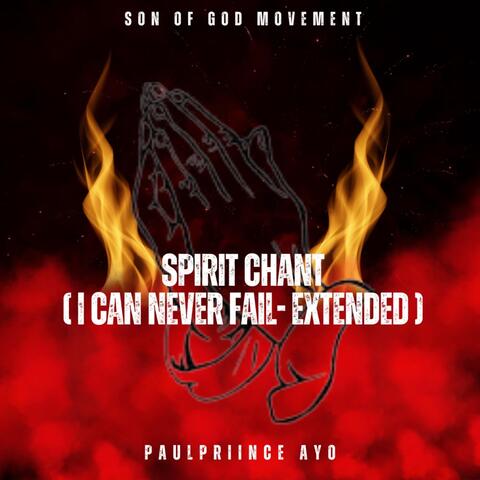 Spirit Chant (I Can Never Fail)
