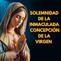 Oración por la Solemnidad de la Inmaculada Concepción de la Virgen María