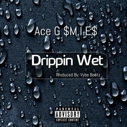 Drippin Wet